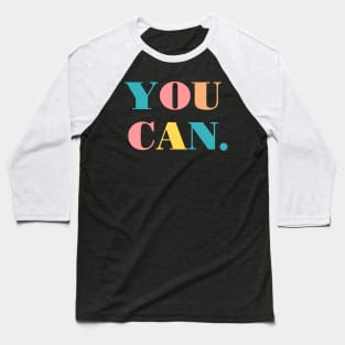 You can. (Dark Background) Baseball T-Shirt